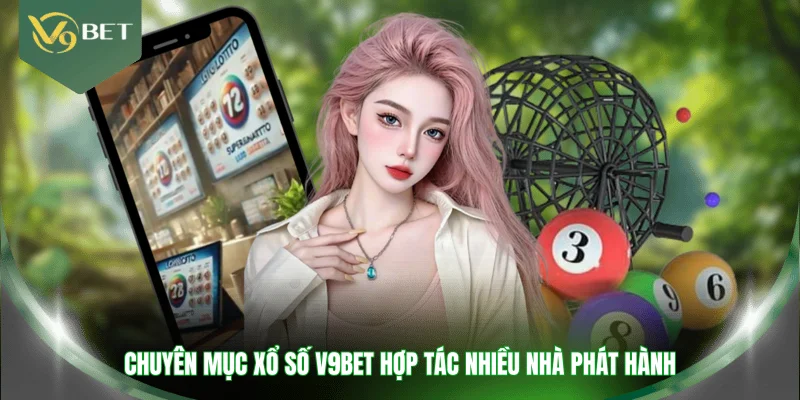 Chuyên mục xổ số V9BET hợp tác nhiều nhà phát hành