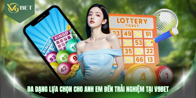 Đa dạng lựa chọn cho anh em đến trải nghiệm tại V9BET