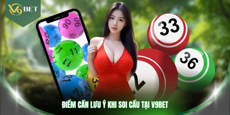 Điểm cần lưu ý khi soi cầu tại V9BET