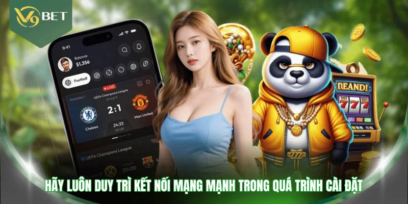 Hãy luôn duy trì kết nối mạng mạnh trong quá trình cài đặt