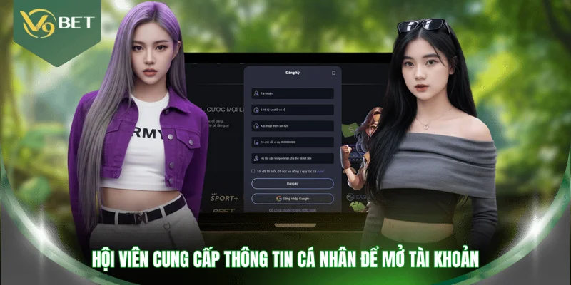 Hội viên cung cấp thông tin cá nhân để mở tài khoản